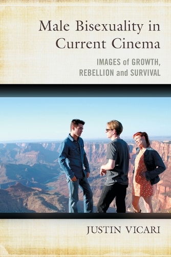 Бумажная книга «Male Bisexuality in Current Cinema: Images of Growth, Rebellion and Survival», автор Джастин Викари - фото №1