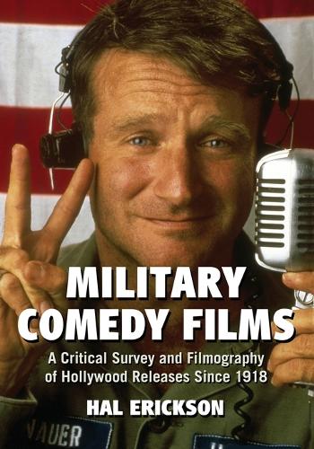 Бумажная книга «Military Comedy Films: A Critical Survey and Filmography of Hollywood Releases Since 1918», автор Хэл Эриксон - фото №1