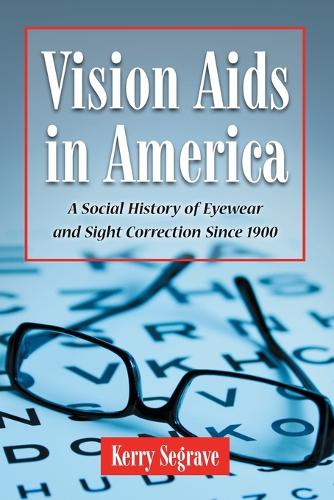Паперова книга «Vision Aids in America: A Social History of Eyewear and Sight Correction Since 1900», автор Керрі Сігрейв - фото №1