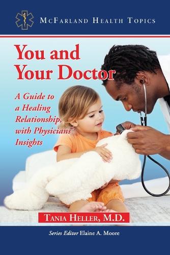 Паперова книга «You and Your Doctor: A Guide to a Healing Relationship, with Physicians' Insights», автор Таня Геллер - фото №1