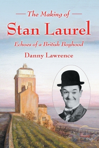 Паперова книга «The  Making of Stan Laurel: Echoes of a British Boyhood», автор Денні Лоуренс - фото №1