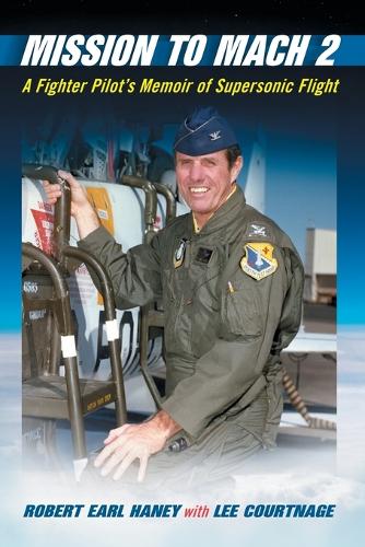 Паперова книга «Mission to Mach 2: A Fighter Pilot's Memoir of Supersonic Flight», авторів Ерл Хейні, Лі Кортнадж - фото №1