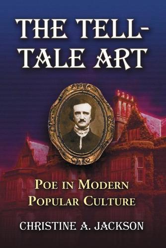 Паперова книга «The  Tell-Tale Art: Poe in Modern Popular Culture», автор Крістін А. Джексон - фото №1