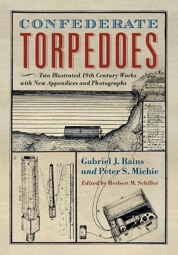 Бумажная книга «Confederate Torpedoes: Two Illustrated 19th Century Works with New Appendices and Photographs», авторов Габриэль Дж. Рэйнс, Питер С. Мичи - фото №1