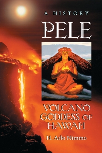 Бумажная книга «Pele, Volcano Goddess of Hawai'i: A History», автор Х. Арло Ниммо - фото №1