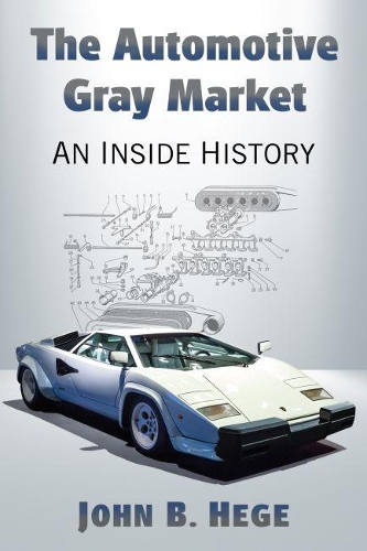 Бумажная книга «The Automotive Gray Market: An Inside History», автор Джон Б. Хеге - фото №1