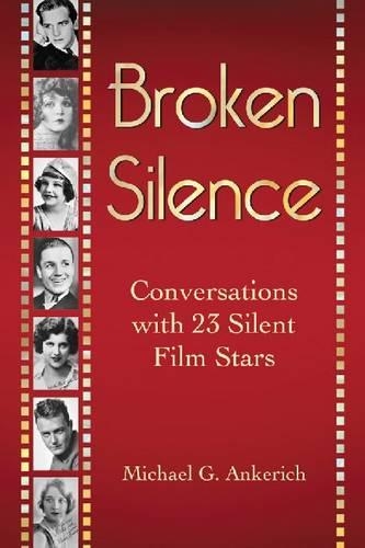 Бумажная книга «Broken Silence: Conversations with 23 Silent Film Stars», автор Майкл Г. Анкерич - фото №1