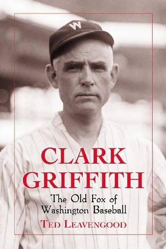 Паперова книга «Clark Griffith: The Old Fox of Washington Baseball», автор Тед Лівенгуд - фото №1