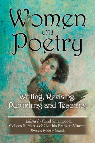 Бумажная книга «Women on Poetry: Writing, Revising, Publishing and Teaching», авторов Кэрол Смоллвуд, Колин С. Харрис, Синтия Брекетт-Винсент - фото №1