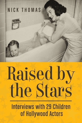 Бумажная книга «Raised by the Stars: Interviews with 29 Children of Hollywood Actors», автор Ник Томас - фото №1