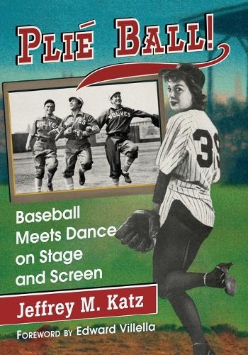 Бумажная книга «Plie Ball!: Baseball Meets Dance on Stage and Screen», автор Джеффри М. Кац - фото №1