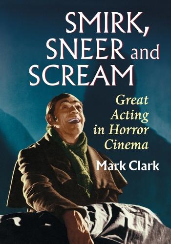 Паперова книга «Smirk, Sneer and Scream: Great Acting in Horror Cinema», автор Марк Кларк - фото №1