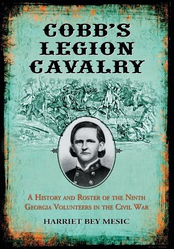 Паперова книга «Cobb's Legion Cavalry: A History and Roster of the Ninth Georgia Volunteers in the Civil War», автор Гаррієт Бей Месіч - фото №1