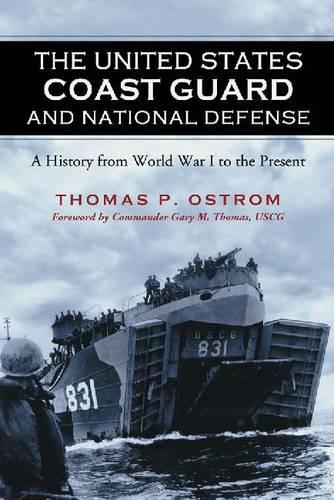 Бумажная книга «The United States Coast Guard and National Defense: A History from World War I to the Present», автор Томас П. Остром - фото №1