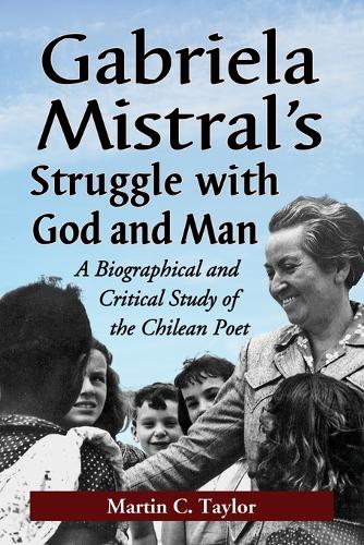 Бумажная книга «Gabriela Mistral's Struggle with God and Man: A Biographical and Critical Study of the Chilean Poet», автор Мартин К. Тейлор - фото №1
