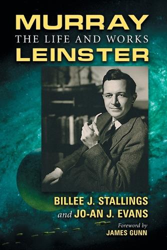 Бумажная книга «Murray Leinster: The Life and Works», авторов Билле Дж. Сталлингс, Джо-ан Дж. Эванс - фото №1