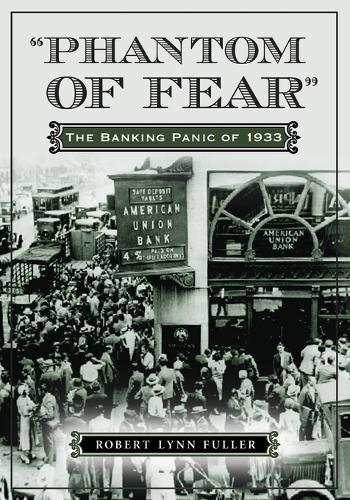 Бумажная книга «"Phantom of Fear": The Banking Panic of 1933», автор Роберт Линн Фуллер - фото №1