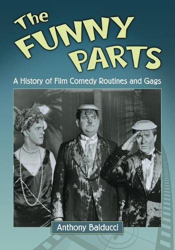 Бумажная книга «The  Funny Parts: A History of Film Comedy Routines and Gags», автор Энтони Балдуччи - фото №1