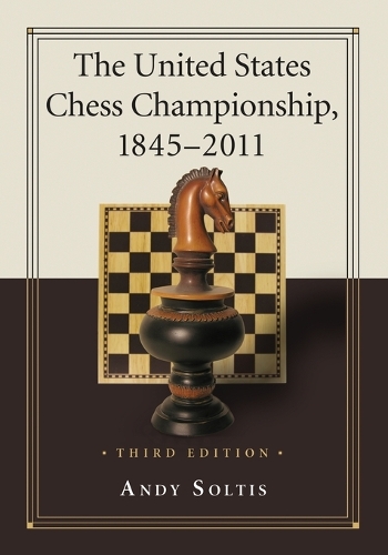 Паперова книга «The  United States Chess Championship, 1845-2011, 3d ed.», автор Енді Солтіс - фото №1