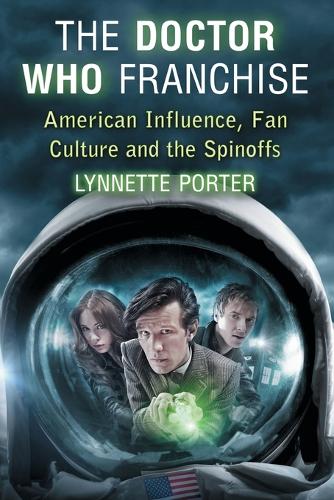 Бумажная книга «The Doctor Who Franchise: American Influence, Fan Culture and the Spinoffs», автор Линнет Портер - фото №1