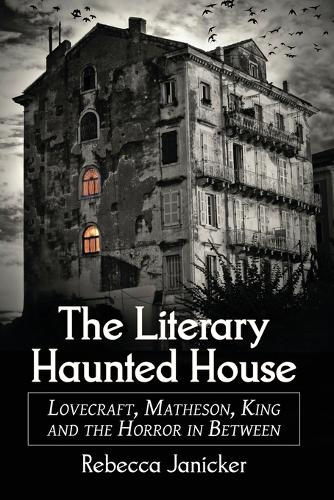 Бумажная книга «The Literary Haunted House: Lovecraft, Matheson, King and the Horror in Between», автор Ребекка Джаникер - фото №1