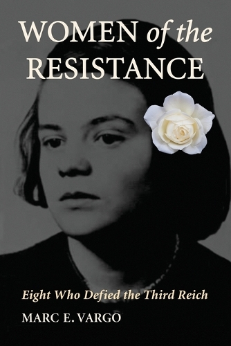 Бумажная книга «Women of the Resistance: Eight Who Defied the Third Reich», автор Марк Е. Варго - фото №1