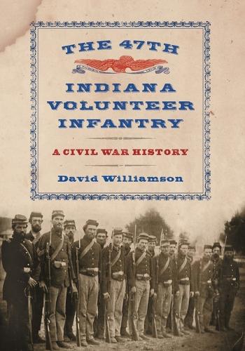 Бумажная книга «The  47th Indiana Volunteer Infantry: A Civil War History», автор Дэвид Уильямсон - фото №1