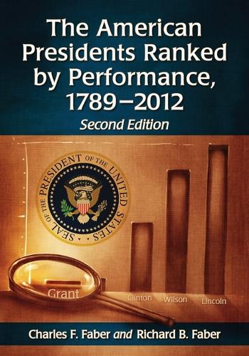 Бумажная книга «The American Presidents Ranked by Performance, 1789-2012, 2d ed.», авторов Чарльз Ф. Фабер, Ричард Б. Фабер - фото №1