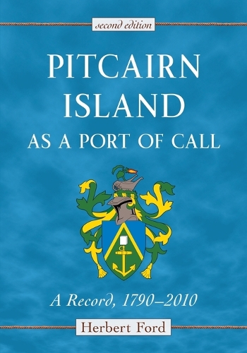 Бумажная книга «Pitcairn Island as a Port of Call: A Record, 1790-2010, 2d ed.», автор Герберт Форд - фото №1