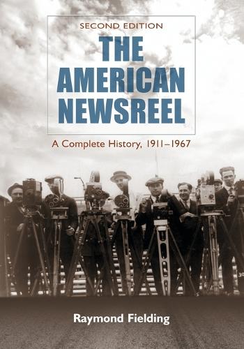 Бумажная книга «The  American Newsreel: A Complete History, 1911-1967», автор Раймонд Филдинг - фото №1