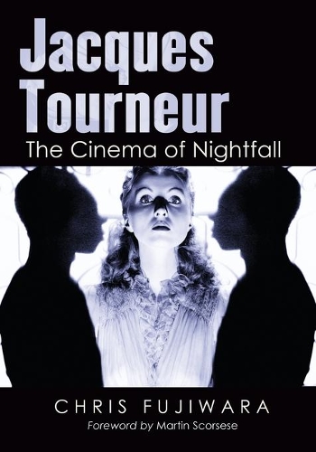 Бумажная книга «Jacques Tourneur: The Cinema of Nightfall», автор Крис Фудзивара - фото №1