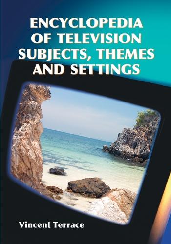 Бумажная книга «Encyclopedia of Television Subjects, Themes and Settings», автор Винсент Террас - фото №1