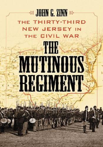 Бумажная книга «The  Mutinous Regiment: The Thirty-Third New Jersey in the Civil War», автор Джон Г. Зинн - фото №1