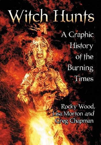 Бумажная книга «Witch Hunts: A Graphic History of the Burning Times», авторов Лиза Мортон, Роки Вуд - фото №1
