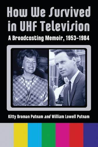 Бумажная книга «How We Survived in UHF Television: A Broadcasting Memoir, 1953-1984», автор Кэтрин Флинн Патнэм - фото №1