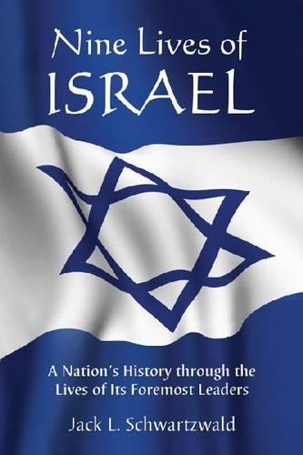 Бумажная книга «Nine Lives of Israel: A Nation's History through the Lives of Its Foremost Leaders», автор Джек Л. Шварцвальд - фото №1