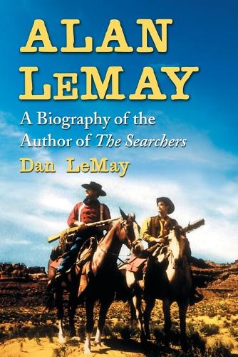 Бумажная книга «Alan LeMay: A Biography of the Author of The Searchers», автор Дэн ЛеМэй - фото №1