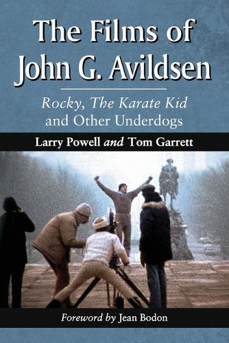 Бумажная книга «The Films of John Avildsen: Rocky, The Karate Kid and Other Underdogs», авторов Ларри Пауэлл, Том Гарретт - фото №1