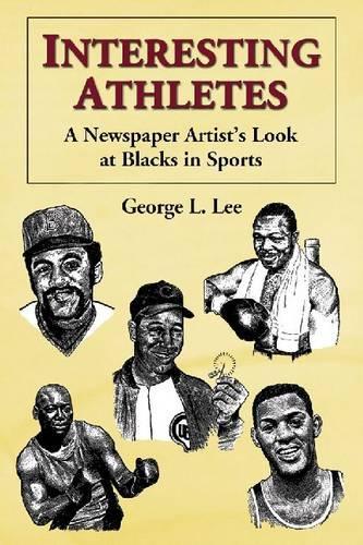 Бумажная книга «Interesting Athletes: A Newspaper Artist's Look at Blacks in Sports», автор Джордж Л. Ли - фото №1