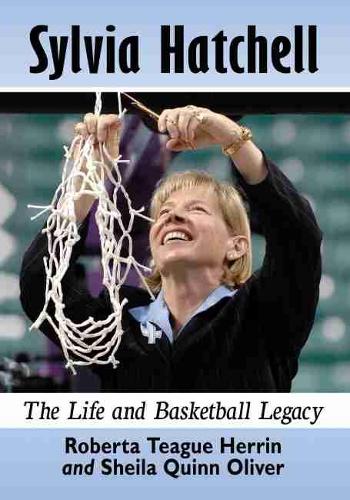 Бумажная книга «Sylvia Hatchell: The Life and Basketball Legacy», авторов Роберта Тиг Херрин, Шейла Куинн Оливер - фото №1