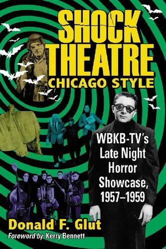 Бумажная книга «Shock Theatre, Chicago Style: WBKB-TV's Late Night Horror Showcase, 1957-1958», автор Дональд Ф. Глут - фото №1