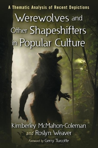 Бумажная книга «Werewolves and Other Shapeshifters in Popular Culture: A Thematic Analysis of Recent Depictions», авторов Кимберл Макмахон-Коулман, Рослин Уивер - фото №1