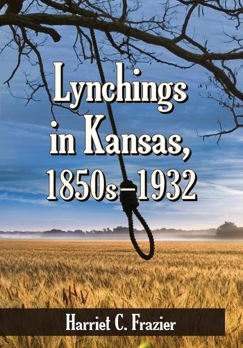 Паперова книга «Lynchings in Kansas, 1850s-1932», автор Гаррієт К. Фрейзер - фото №1