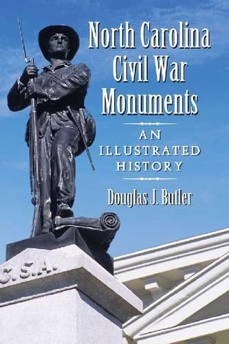 Бумажная книга «North Carolina Civil War Monuments: An Illustrated History», автор Дуглас Дж. Батлер - фото №1