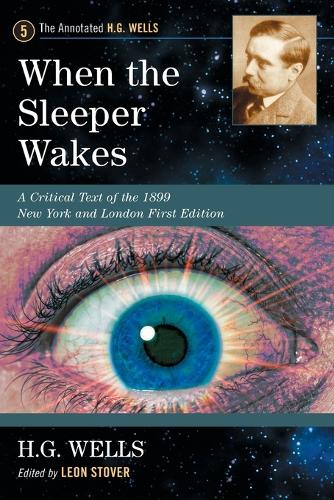 Бумажная книга «When the Sleeper Wakes: A Critical Text of the 1899 New York and London First Edition, with an Introduction and Appendices», автор Герберт Уэллс - фото №1