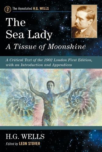 [object Object] «The Sea Lady: A Tissue of Moonshine: A Critical Text of the 1902 London First Edition, with an Introduction and Appendices», автор Герберт Уэллс - фото №1