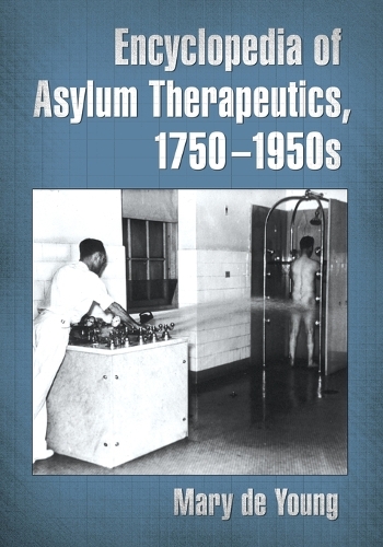 Бумажная книга «Encyclopedia of Asylum Therapeutics, 1750-1950s», автор Мэри Де Янг - фото №1