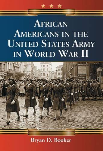 Бумажная книга «African Americans in the United States Army in World War II», автор Брайан Д. Букер - фото №1