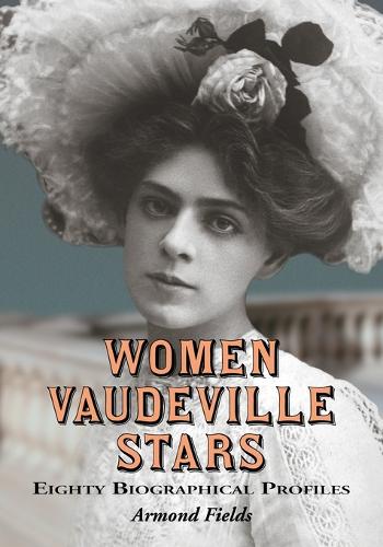 Бумажная книга «Women Vaudeville Stars: Eighty Biographical Profiles», автор Армонд Филдс - фото №1