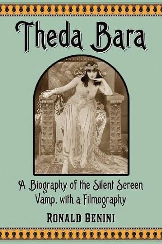 Бумажная книга «Theda Bara: A Biography of the Silent Screen Vamp, with a Filmography», автор Рональд Дженини - фото №1